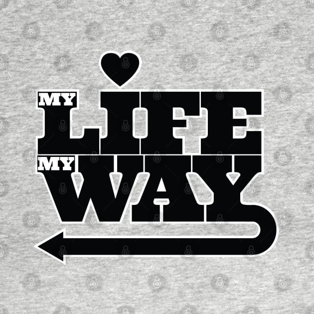 My Life My Way Motivational Slogan Motif by Harlake